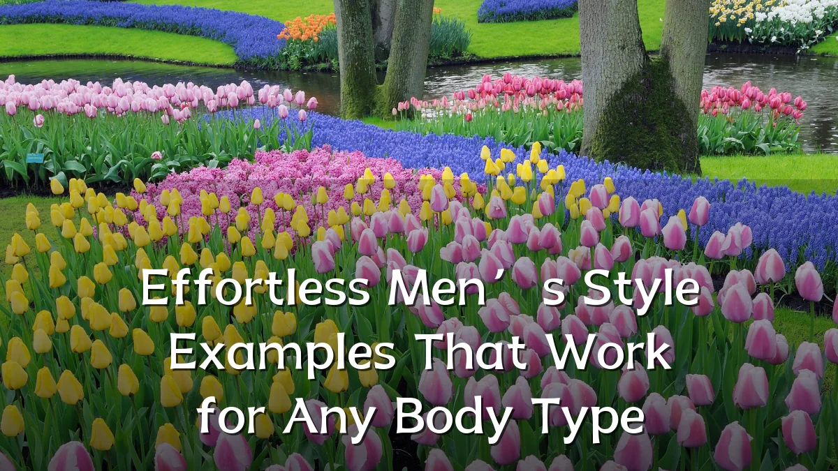 Effortless Men’s Style Examples That Work for Any Body Type