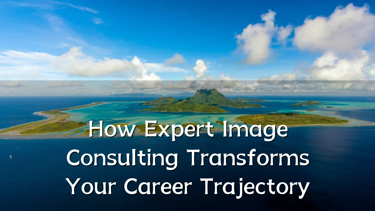 How Expert Image Consulting Transforms Your Career Trajectory