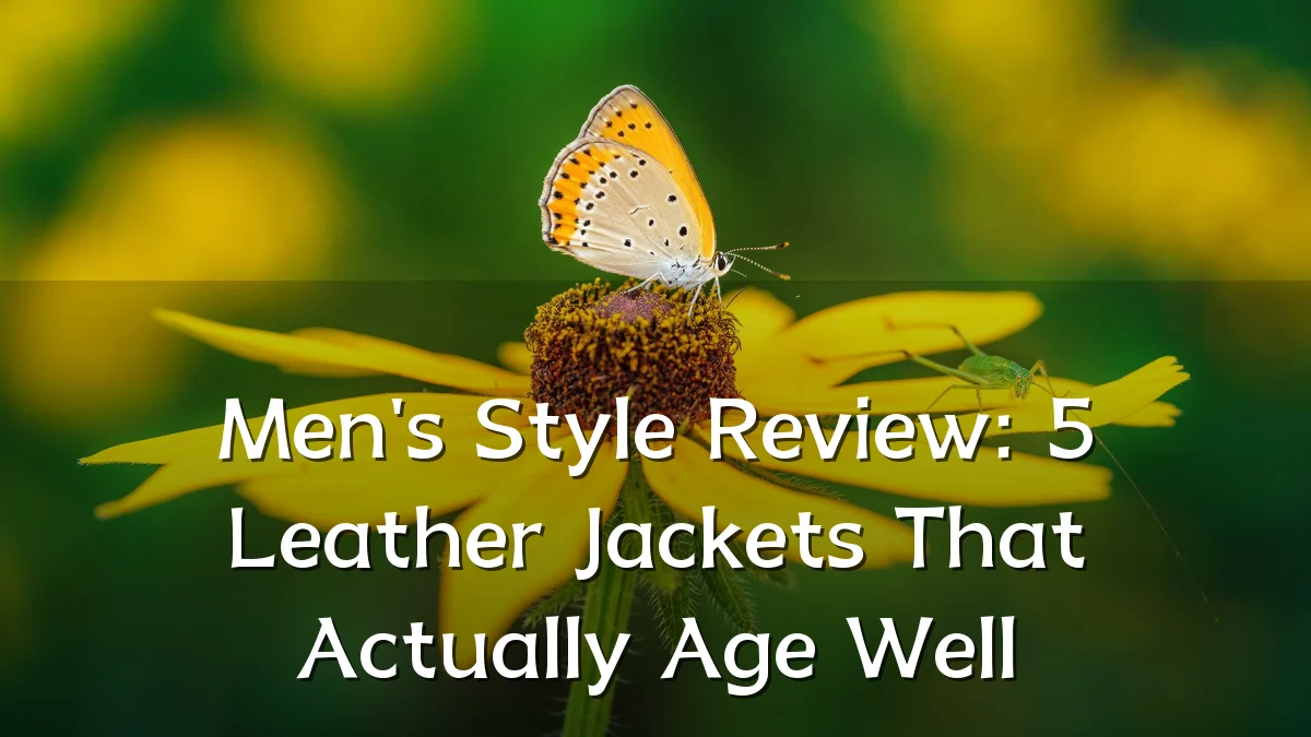 Men's Style Review: 5 Leather Jackets That Actually Age Well