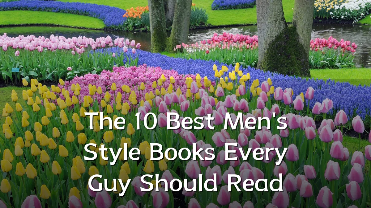 The 10 Best Men's Style Books Every Guy Should Read