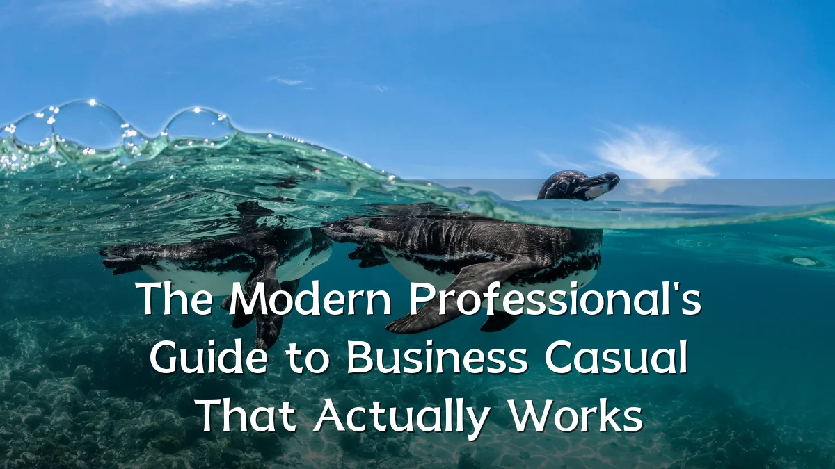 The Modern Professional's Guide to Business Casual That Actually Works
