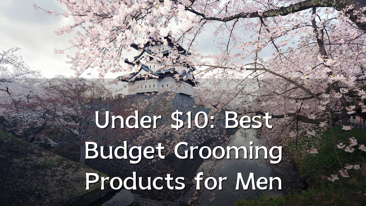 Under $10: Best Budget Grooming Products for Men