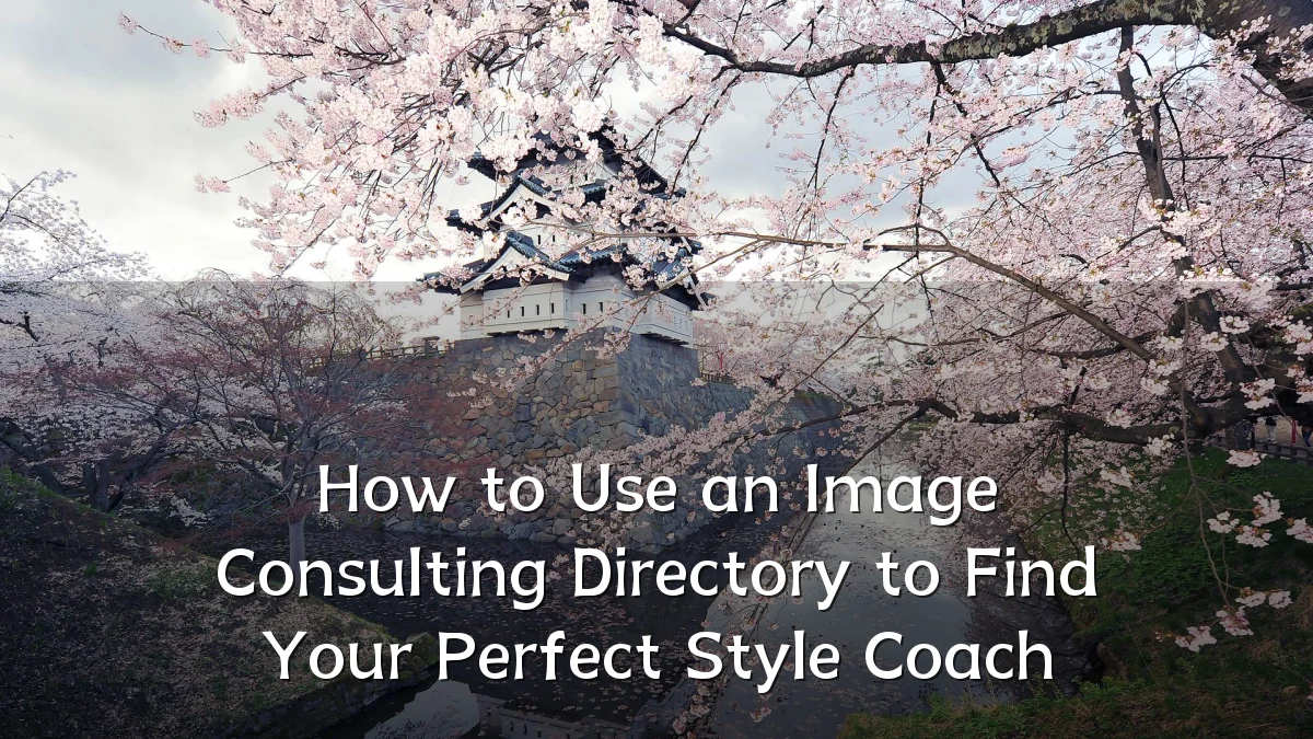How to Use an Image Consulting Directory to Find Your Perfect Style Coach