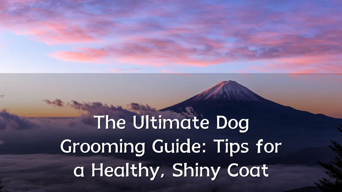 The Ultimate Dog Grooming Guide: Tips for a Healthy, Shiny Coat
