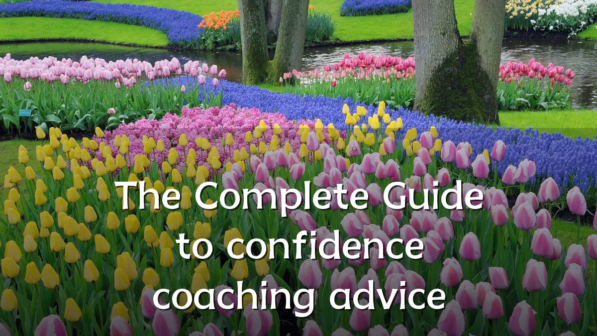 The Complete Guide to confidence coaching advice