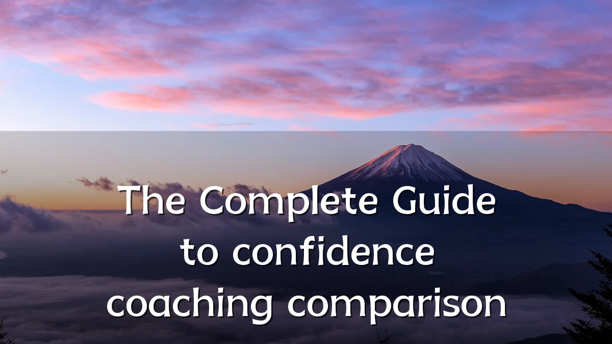 The Complete Guide to confidence coaching comparison