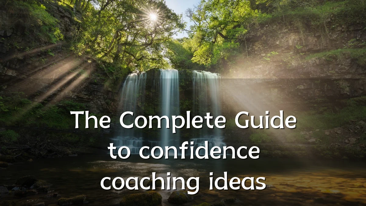 The Complete Guide to confidence coaching ideas