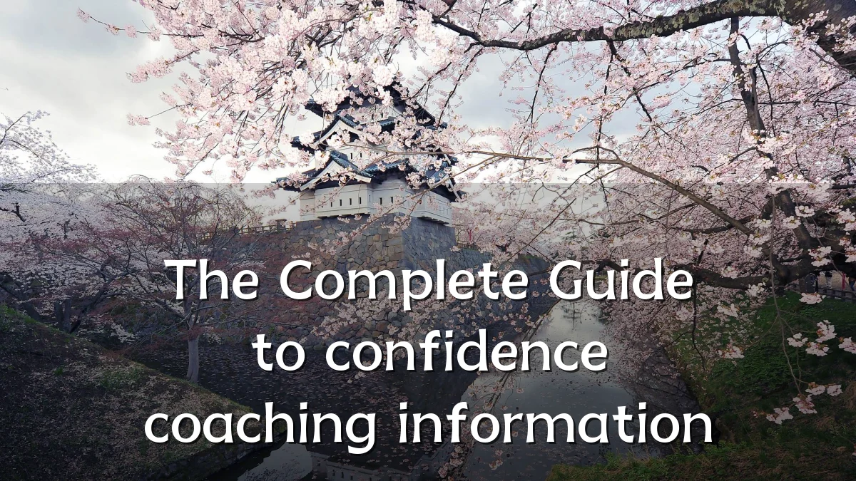 The Complete Guide to confidence coaching information