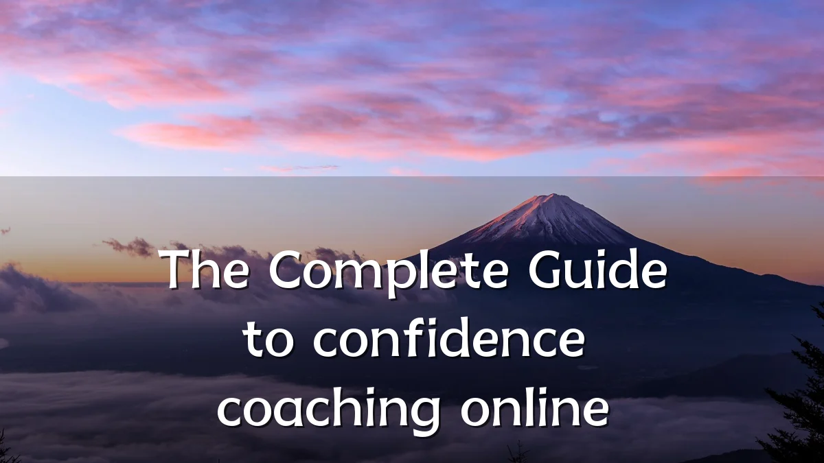 The Complete Guide to confidence coaching online