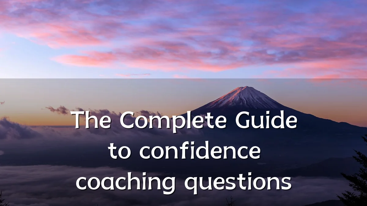 The Complete Guide to confidence coaching questions