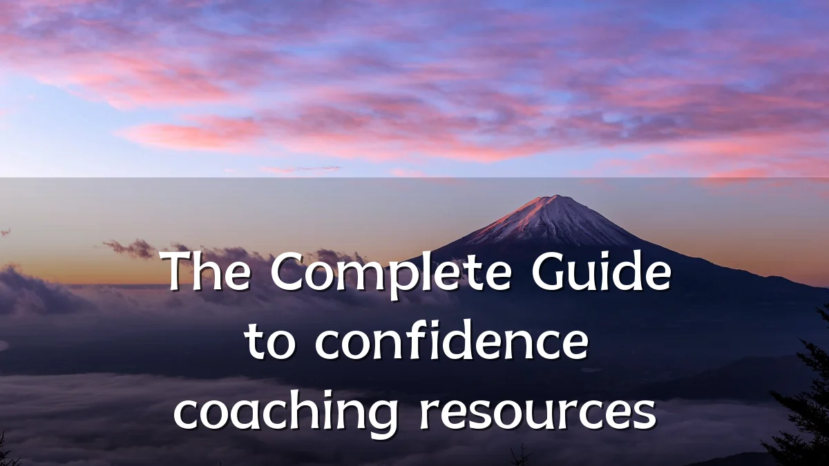 The Complete Guide to confidence coaching resources