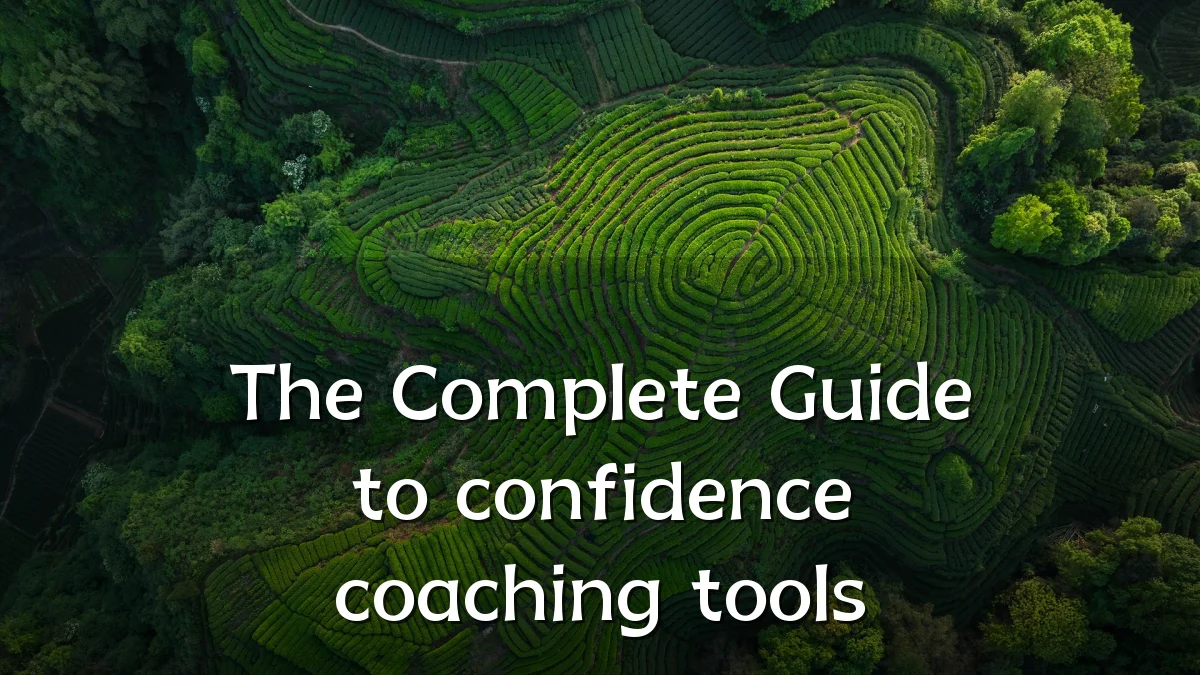 The Complete Guide to confidence coaching tools