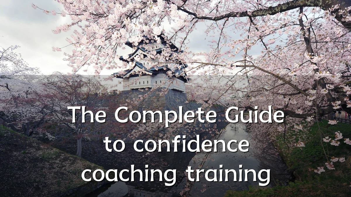 The Complete Guide to confidence coaching training