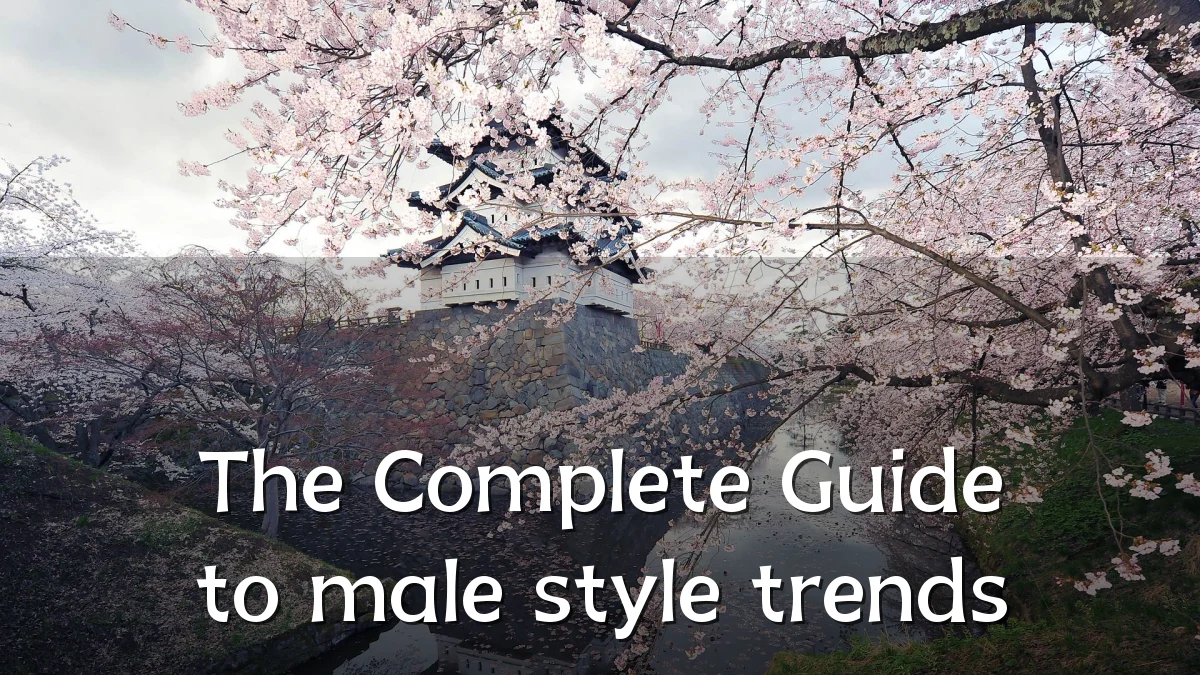 The Complete Guide to male style trends