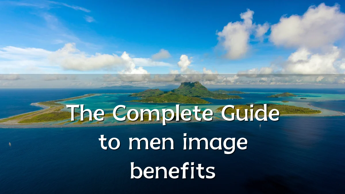 The Complete Guide to men image benefits