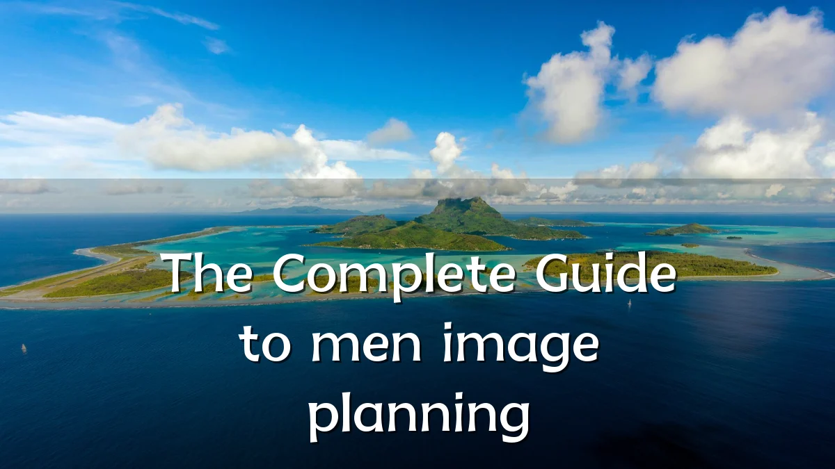 The Complete Guide to men image planning