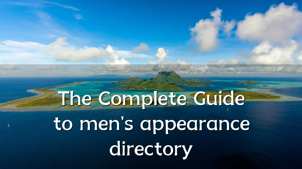 The Complete Guide to men's appearance directory
