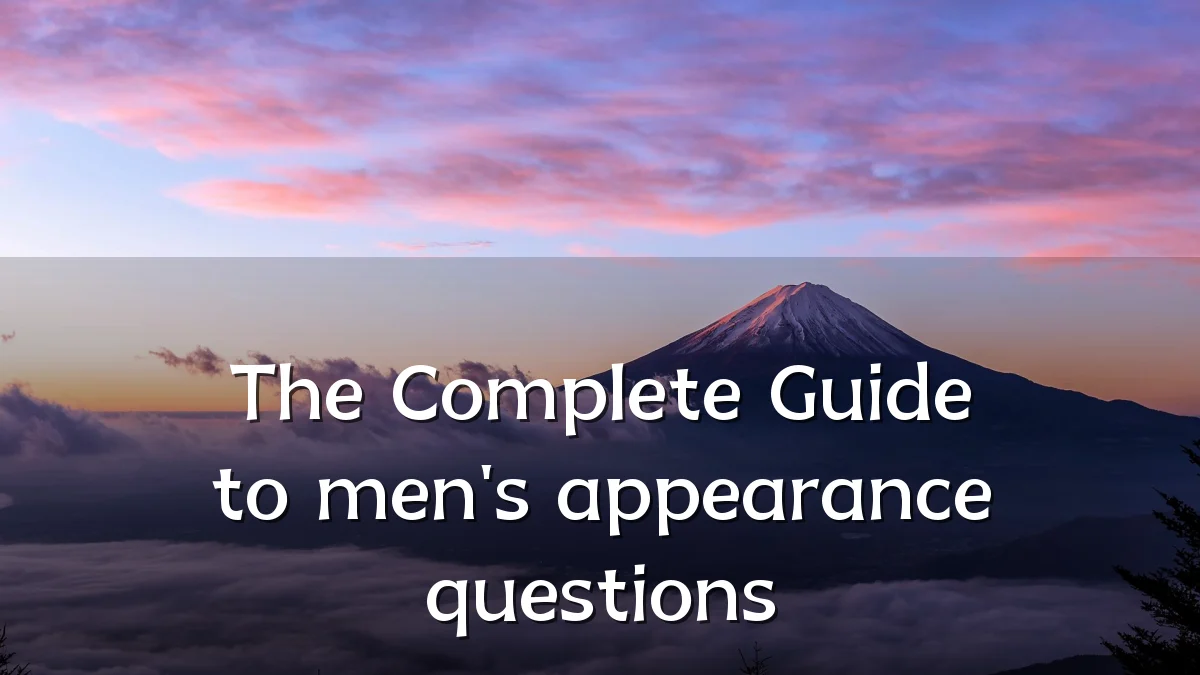 The Complete Guide to men's appearance questions
