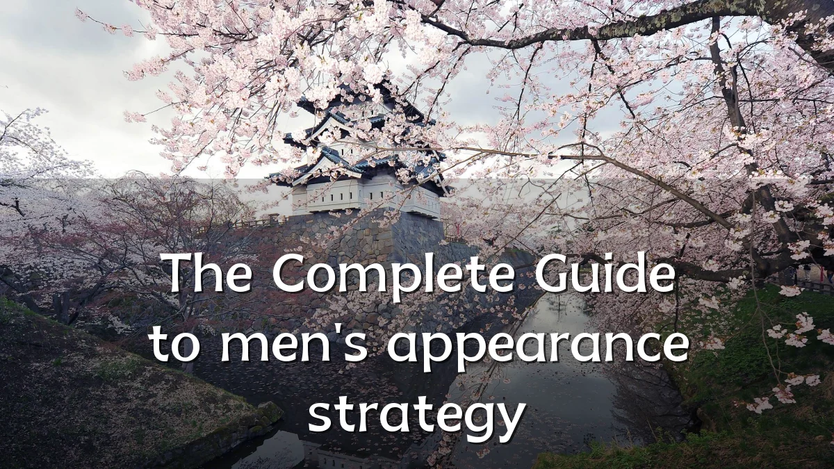 The Complete Guide to men's appearance strategy
