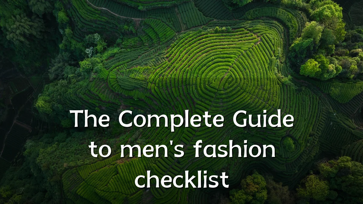 The Complete Guide to men's fashion checklist