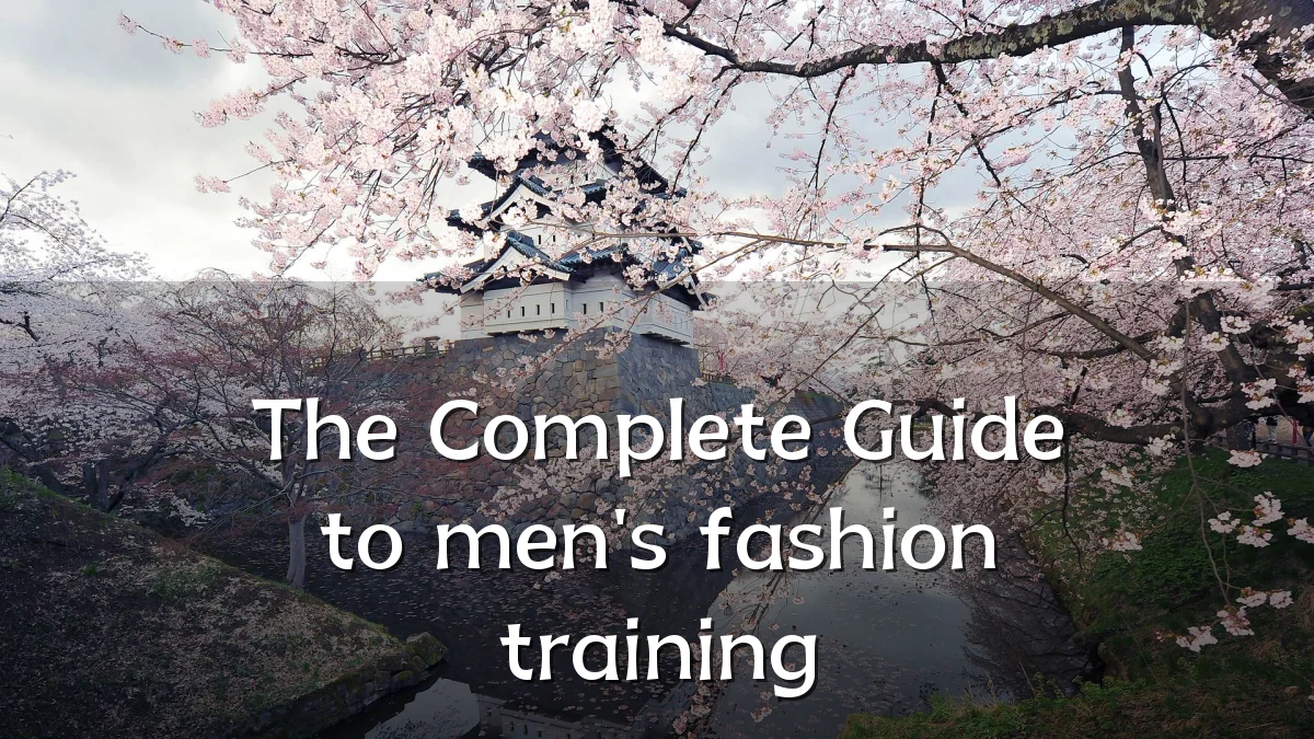 The Complete Guide to men's fashion training
