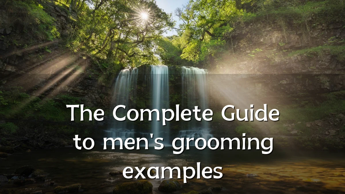 The Complete Guide to men's grooming examples
