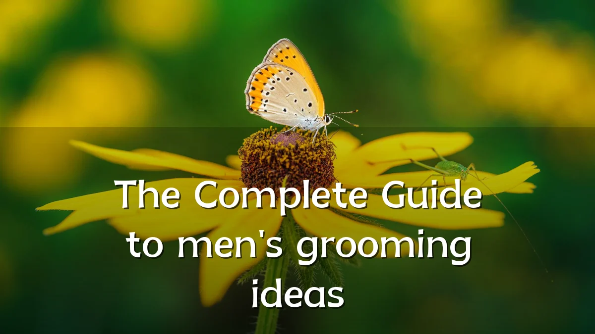 The Complete Guide to men's grooming ideas