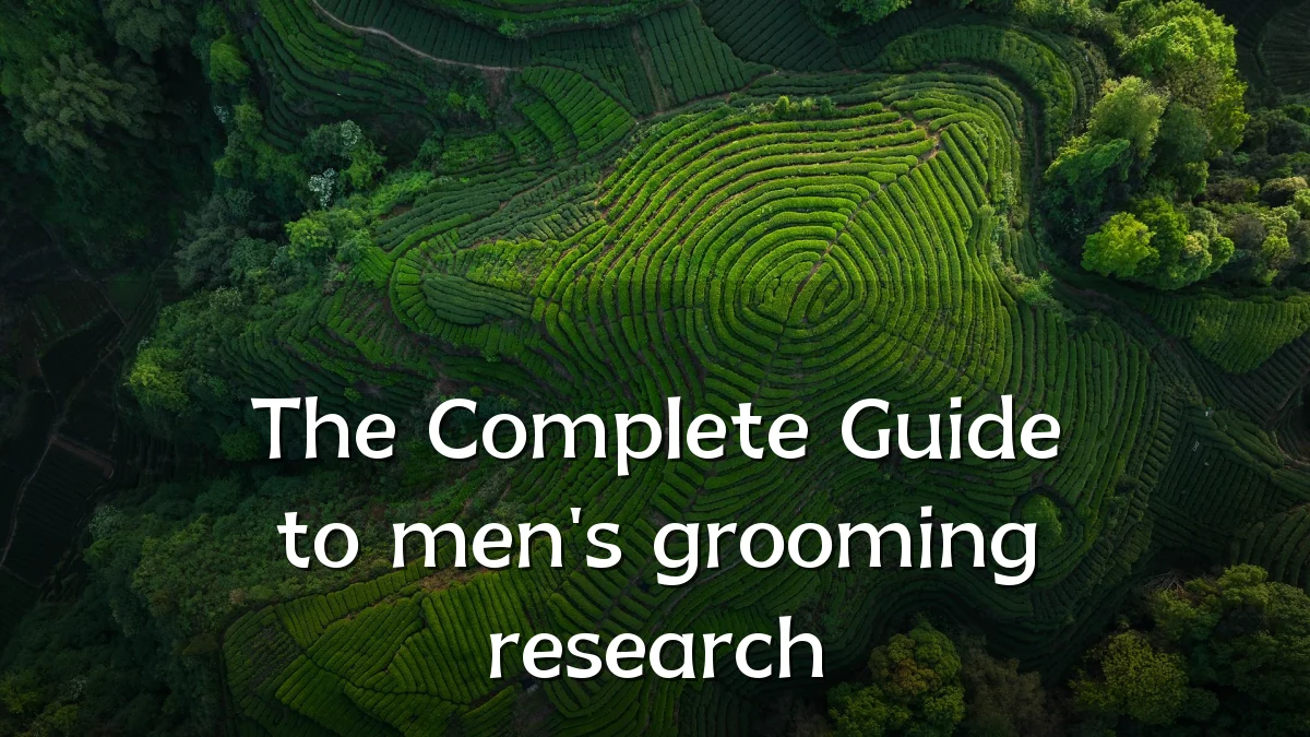The Complete Guide to men's grooming research