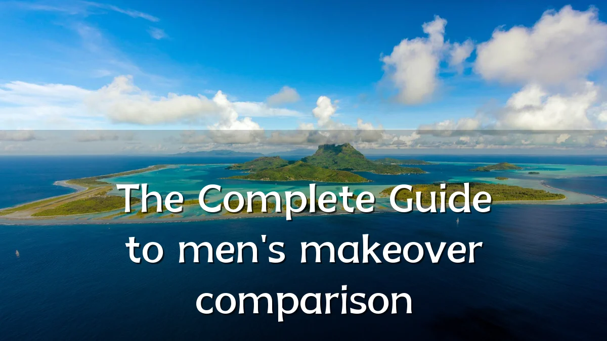 The Complete Guide to men's makeover comparison