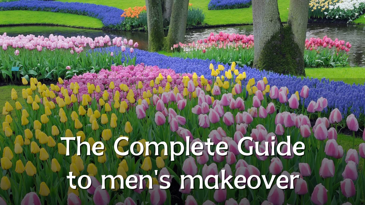 The Complete Guide to men's makeover