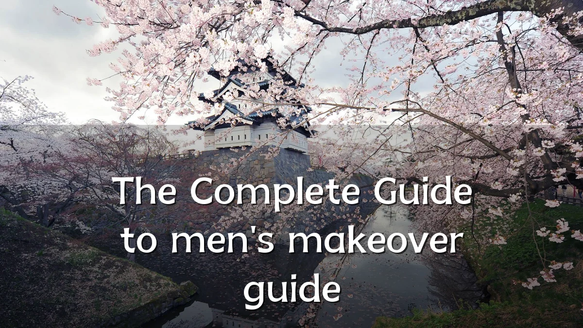 The Complete Guide to men's makeover guide