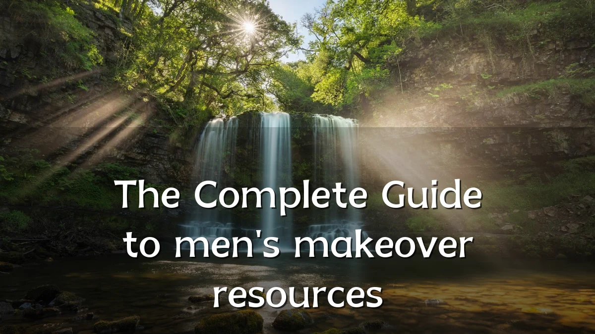 The Complete Guide to men's makeover resources